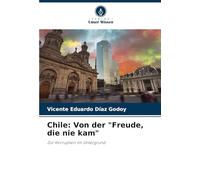 Chile: Von der "Freude, die nie kam"