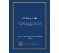 Chilean trade: factors affecting U.S. trade and investment : report to the Chairman, Subcommittee on International Economic Policy and Trade, Committee on Foreign Affairs, House of Representatives