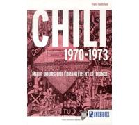 Chili 1970-1973 - Mille Jours Qui Ébranlèrent Le Monde