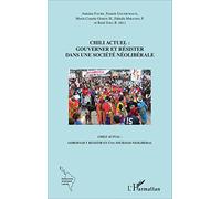 Chili actuel : gouverner et résister dans une société néolibérale: Chile actual : gobernar y resistir en una sociedad neoliberal