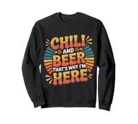 Chili and Beer That's Why I'm Here Spicy Food Drink |- Sweatshirt