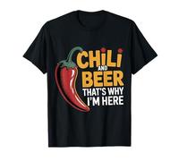 Chili and Beer That's Why I'm Here Spicy Food Drink |- T-Shirt