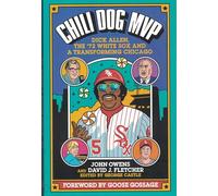 Chili Dog MVP: Dick Allen, the '72 White Sox and a Transforming Chicago