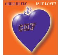 Chili Hi Fly - Is It Love?