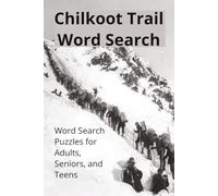 Chilkoot Trail Word Search: Word Searches with Easy to Read Print about Alaska, Frontier, Gold Rush and More | 6x9 inches, 110 pages | 50+ Puzzles...Gift for Vacations, Holidays, and Free times