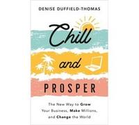 Chill and Prosper - Denise DuffieldThomas - Hay House UK Ltd - Livre en Anglais - Paperback Denise DuffieldThomas (Auteur)