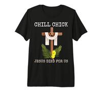 Chill Chick Jesus est Mort pour Nous : Pâques chrétienne Amusante T-Shirt Haut de Gamme