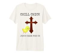 Chill Chick Jesus est Mort pour Nous : Pâques chrétienne Amusante T-Shirt Haut de Gamme