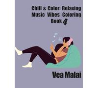 Chill & Color: Relaxing Music Vibes Coloring Book 4: Mindful Coloring for Stress. Relaxing Music Vibes Coloring Book