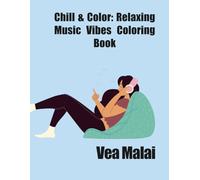 Chill & Color: Relaxing Music Vibes Coloring Book: Mindful Coloring for Stress. Relaxing Music Vibes Coloring Book