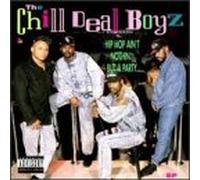 Chill Deal Boyz - Hip Hop Ain't Nothin' But a Pa