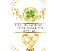 Chill, feel and be still. You are blessed with devine will: Manifestation jounal
