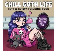 Chill Goth Life Coloring Book: Whimsical Gothic Moments Coloring Pages for Adults & Teens Featuring Comfy Days and Soft Alternative Style to Unwind