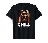Chill He's Listening Jesus Art biblique chrétien drôle T-Shirt
