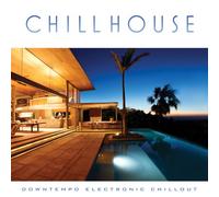 Chill House: Downtempo Electronic Chillout/Various