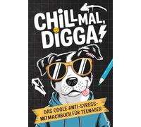 Chill mal, Digga! Das coole Anti-Stress-Mitmachbuch für Teenager: Lustiges Geschenk für genervte Teenager