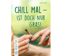 Chill mal - ist doch nur Gras!: Ein Jugendbuch zur Leseförderung über Cannabiskonsum