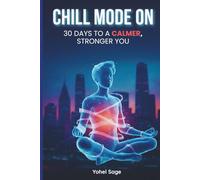 Chill Mode On: 30 Days of Mindfulness for Teens: Manage Anxiety, Boost Focus, and Feel Happier - One Breath at a Time