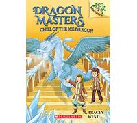 Chill of the Ice Dragon: A Branches Book (Dragon Masters #9)