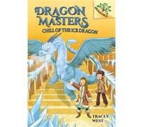 Chill of the Ice Dragon A Branches Book Dragon Masters 9 Library Edition 9 by Tracey West & Illustrated by Nina De Polonia Tracey West Illustrated by Nina De Polonia (Auteur)