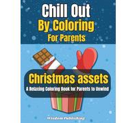 Chill Out By Coloring For Parents: A Relaxing Coloring Book For Parents To Unwind