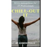 Chill-Out IT: Practical Stress Management Techniques for IT Professionals