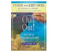 Chill Out!, Law of Attraction Workshop Series Esther Hicks, Jerry Hicks (Auteur)