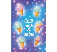 Chill Out & Shine - Cute Kawaii Pastel Ice Cream Notebook for Girls (Squared/Grid Pages): Aesthetic pastel galaxy notebook with positive vibes, perfect for school notes, creative writing and ideas