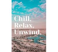 Chill, Relax, Unwind.: Motivational Notebook, Journal, Diary