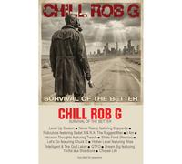CHILL ROB G - SURVIVAL OF THE BETTER