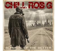 CHILL ROB G - SURVIVAL OF THE BETTER