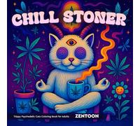 Chill Stoner Coloring Book: Trippy Psychedelic Cats, Mushrooms Magic Worlds and Illusions for Relaxation & Mindfulness Coloring Book for Adults