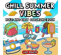 Chill summer vibes: Bold and Easy Coloring Book,Cute Coloring Book for Adults and Teens with Charming Characters and Easy-to-Color Tropical Scenes,for Relaxation.
