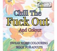 CHILL THE FUCK OUT AND COLOUR