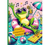 Chill Time with Froggy - Primary Journal: Draw and Write Composition Notebook for Kindergarten and 1st Grade