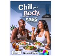 Chill Your Body, Not Your Sass Cookbook: Cool Recipes and Confidence Tips to Ditch the Heat, Keep the Flavor, and Glow with Style [Colored]