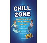 CHILL ZONE : Le guide ANTI- STRESS fun et efficace pour ados. Gestion du stress Ado: Méditation pleine conscience pour adolescents (12-17 ans) Guide ... et Mandalas | Adapté aux lecteurs DYS
