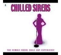Compilation - Chilled Sirens - The Female Vocal Chill Out Experience.