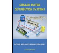 Chilled Water Distribution Systems: Design And Operation Principles