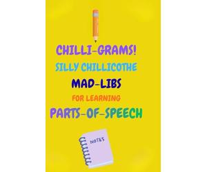 Chilli-Grams: Silly Chillicothe MAD LIBS: Learning Parts of Speech