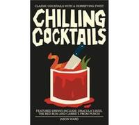 Chilling Cocktails - Jason Ward - Headline Publishing Group - Livre en Anglais - Hardback Jason WardJason Ward (Auteur)