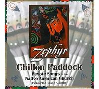 Chillon Paddock - Zephyr : Peyote Songs of The Native American Church