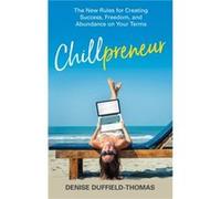 Chillpreneur The New Rules for Creating Success Freedom and Abundance on Your Terms by Denise Duffield thomas Denise Duffield thomas (Auteur)