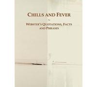 Chills And Fever: Webster's Quotations, Facts And Phrases