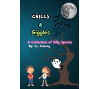 Chills & Giggles: A Collection of Silly Spooks and Stories Perfect for Kids!