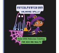 Chills, Thrills And Coloring Spills: Relax With Halloween Coloring