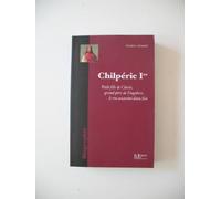 Chilpéric Ier: Le roi assassiné deux fois