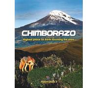 Chimborazo Highest place on Earth touching the stars: Ecuador, volcanoes, Closest point to the stars, gift, Andes volcano landscapes, Andes volcano ... table volcano, Nature and science book, nice