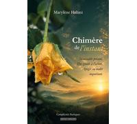 Chimère de l’instant Insaissable présent, Du zénith à l’orient, Apogée ou nadir inquiétant. - Marylène Halimi - EDITIONS COMPLICITES - ebook (ePub) - Poésie