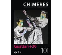 Chimères 101 - Guattari + 30